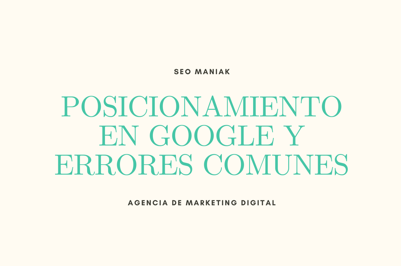 POSICIONAMIENTO EN GOOGLE Y ERRORES COMUNES