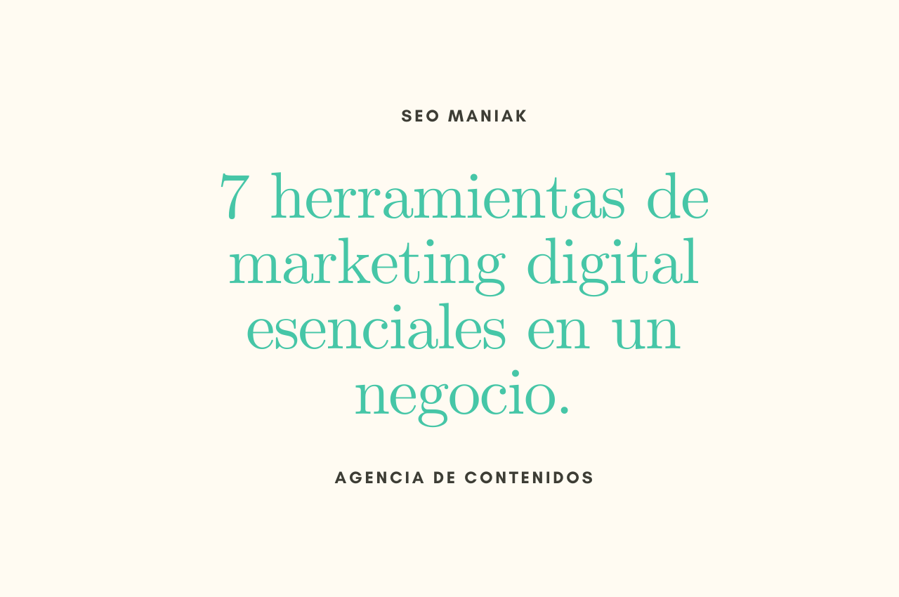 7 herramientas de marketing digital esenciales en un negocio