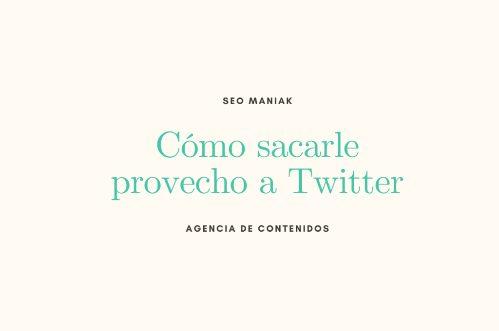 Cómo sacarle provecho a Twitter