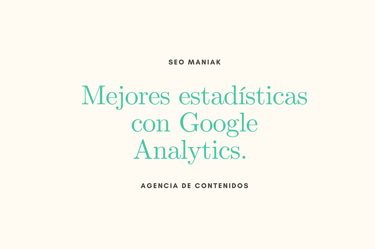 Mejores estadísticas con Google Analytics