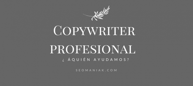 Copywriter profesional ¿A quién ayudamos? Copywriter profesional ¿A quién ayudamos?