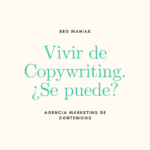 Vivir de copywriting ¿Se puede?