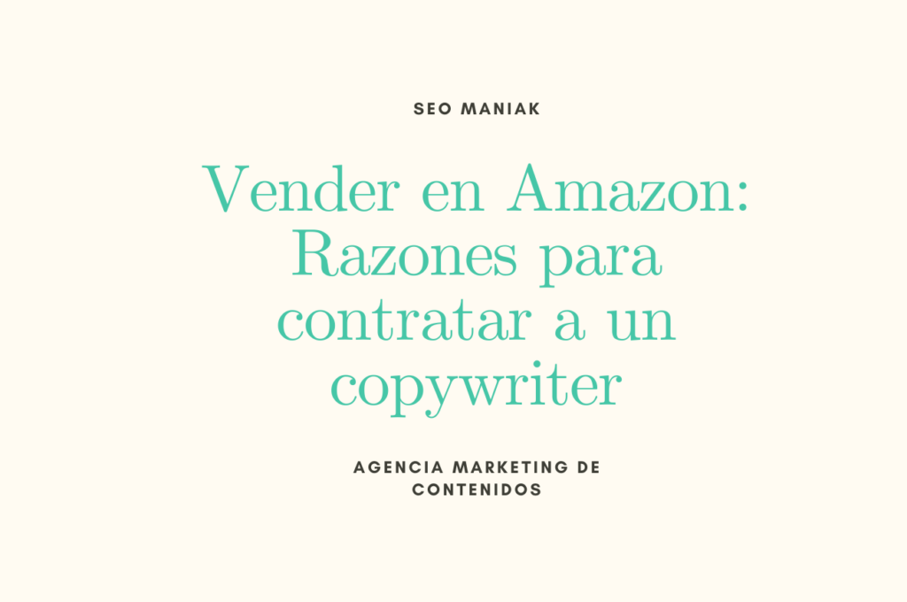 Vender en Amazon Razones para contratar a un copywriter