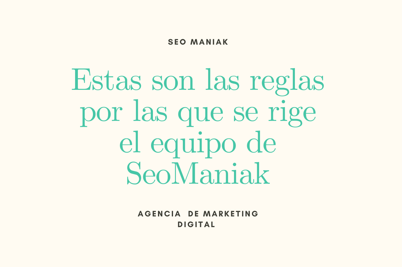 Estas son las reglas por las que se rige el equipo de SeoManiak