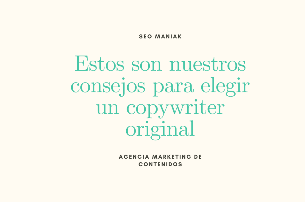 Estos son nuestros consejos para elegir un copywriter original