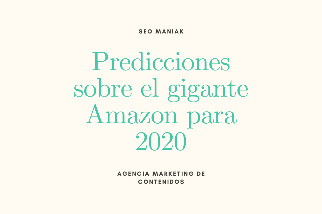 Predicciones sobre el gigante Amazon para 2020 por Jaime Porta