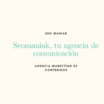 Seomaniak, tu agencia de comunicación