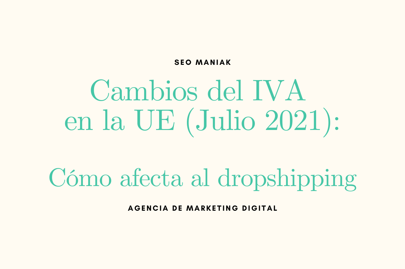 Cambios del IVA en la UE (Julio 2021): Cómo afecta al dropshipping