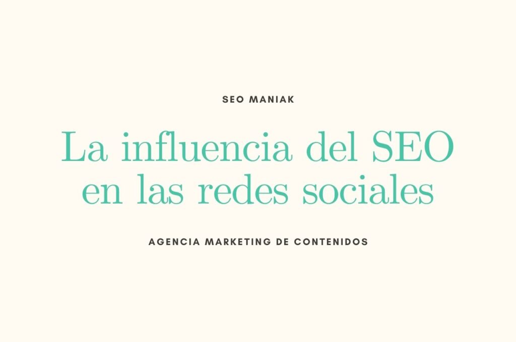 La influencia del SEO en las redes sociales - Seomaniak