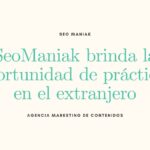 SeoManiak brinda la oportunidad de prácticas en el extranjero