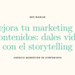 Mejora tu marketing de contenidos: dales vida con el storytelling
