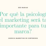 ¿Por qué la psicología del marketing será tan importante para tu marca?