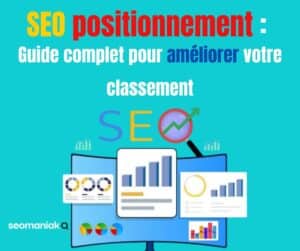 SEO positionnement guide complet pour améliorer votre classement en 2025