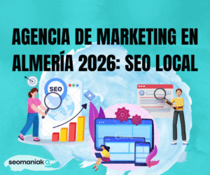 Agencia de marketing en Almería 2026: SEO local
